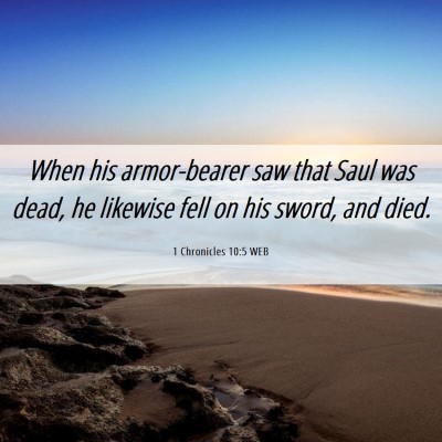 Picture 06 - 1 Chronicles 10:5 WEB - When his armor-bearer saw that Saul was dead, he - Bible Verse Picture