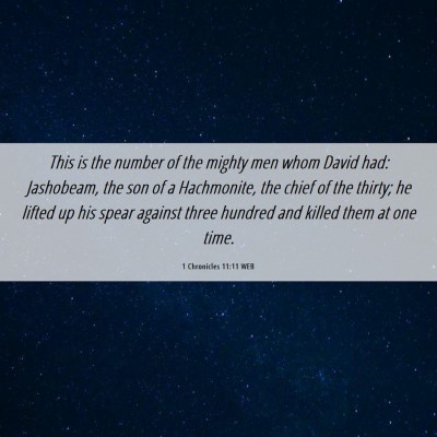 Picture 06 - 1 Chronicles 11:11 WEB - This is the number of the mighty men whom David - Bible Verse Picture