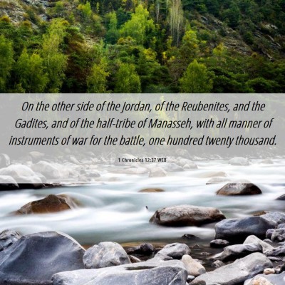 Picture 06 - 1 Chronicles 12:37 WEB - On the other side of the Jordan, of the - Bible Verse Picture