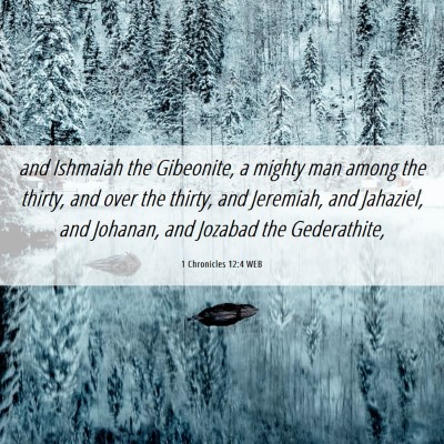 Picture 06 - 1 Chronicles 12:4 WEB - and Ishmaiah the Gibeonite, a mighty man among - Bible Verse Picture