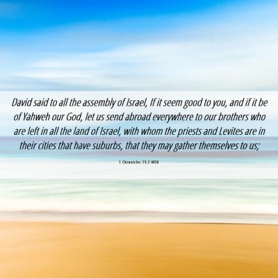 Picture 06 - 1 Chronicles 13:2 WEB - David said to all the assembly of Israel, If it - Bible Verse Picture