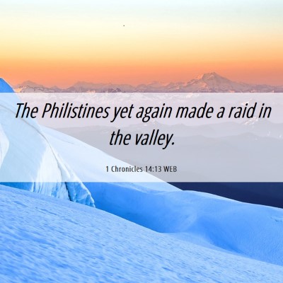 Picture 06 - 1 Chronicles 14:13 WEB - The Philistines yet again made a raid in the - Bible Verse Picture