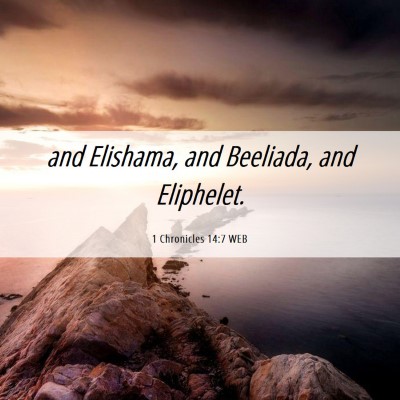 Picture 06 - 1 Chronicles 14:7 WEB - and Elishama, and Beeliada, and - Bible Verse Picture