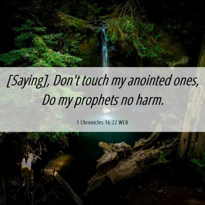Picture 06 - 1 Chronicles 16:22 WEB - [Saying], Don't touch my anointed ones, Do my - Bible Verse Picture