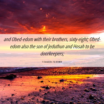 Picture 06 - 1 Chronicles 16:38 WEB - and Obed-edom with their brothers, sixty-eight; - Bible Verse Picture