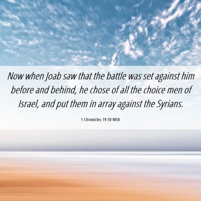 Picture 06 - 1 Chronicles 19:10 WEB - Now when Joab saw that the battle was set against - Bible Verse Picture