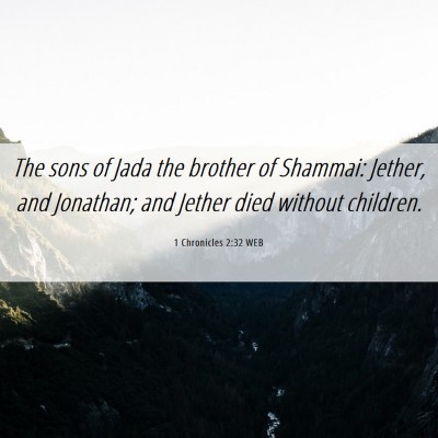 Picture 06 - 1 Chronicles 2:32 WEB - The sons of Jada the brother of Shammai: Jether, - Bible Verse Picture