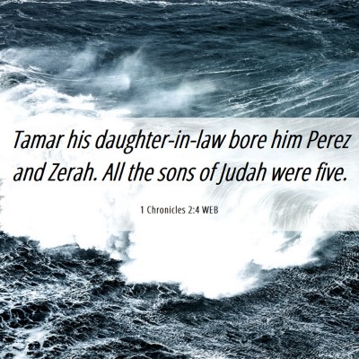 Picture 06 - 1 Chronicles 2:4 WEB - Tamar his daughter-in-law bore him Perez and - Bible Verse Picture