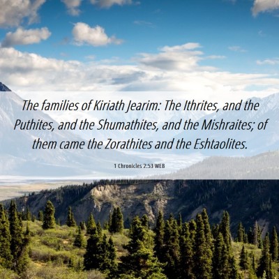 Picture 06 - 1 Chronicles 2:53 WEB - The families of Kiriath Jearim: The Ithrites, and - Bible Verse Picture