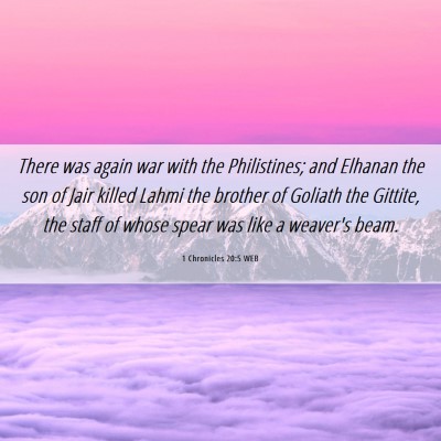 Picture 06 - 1 Chronicles 20:5 WEB - There was again war with the Philistines; and - Bible Verse Picture