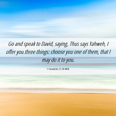 Picture 06 - 1 Chronicles 21:10 WEB - Go and speak to David, saying, Thus says Yahweh, - Bible Verse Picture