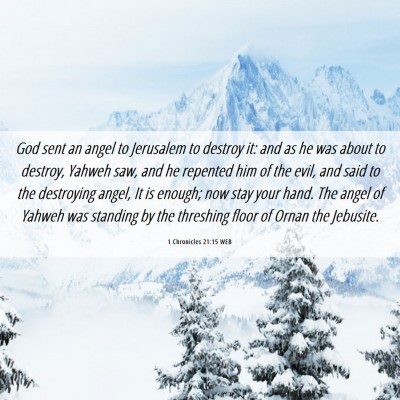Picture 06 - 1 Chronicles 21:15 WEB - God sent an angel to Jerusalem to destroy it: and - Bible Verse Picture