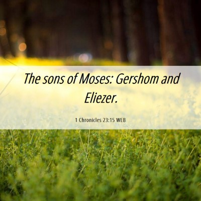 Picture 06 - 1 Chronicles 23:15 WEB - The sons of Moses: Gershom and - Bible Verse Picture