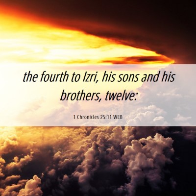Picture 06 - 1 Chronicles 25:11 WEB - the fourth to Izri, his sons and his brothers, - Bible Verse Picture