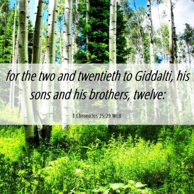 Picture 06 - 1 Chronicles 25:29 WEB - for the two and twentieth to Giddalti, his sons - Bible Verse Picture