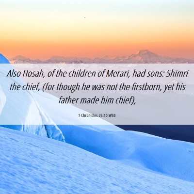 Picture 06 - 1 Chronicles 26:10 WEB - Also Hosah, of the children of Merari, had sons: - Bible Verse Picture