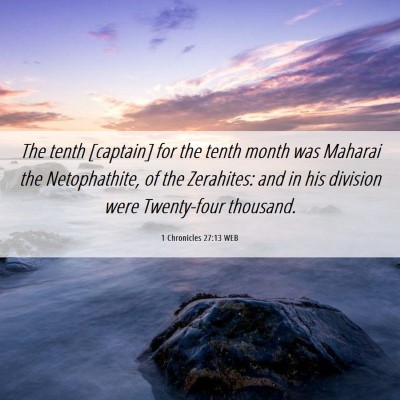 Picture 06 - 1 Chronicles 27:13 WEB - The tenth [captain] for the tenth month was - Bible Verse Picture