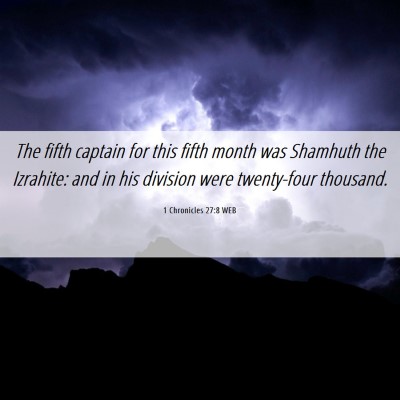 Picture 06 - 1 Chronicles 27:8 WEB - The fifth captain for this fifth month was - Bible Verse Picture