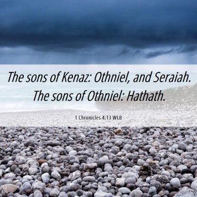 Picture 06 - 1 Chronicles 4:13 WEB - The sons of Kenaz: Othniel, and Seraiah. The sons - Bible Verse Picture