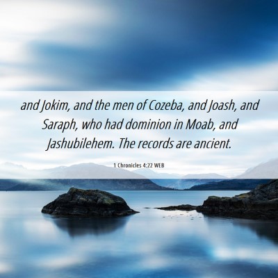 Picture 06 - 1 Chronicles 4:22 WEB - and Jokim, and the men of Cozeba, and Joash, and - Bible Verse Picture