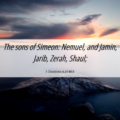 Picture 06 - 1 Chronicles 4:24 WEB - The sons of Simeon: Nemuel, and Jamin, Jarib, - Bible Verse Picture