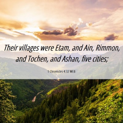 Picture 06 - 1 Chronicles 4:32 WEB - Their villages were Etam, and Ain, Rimmon, and - Bible Verse Picture