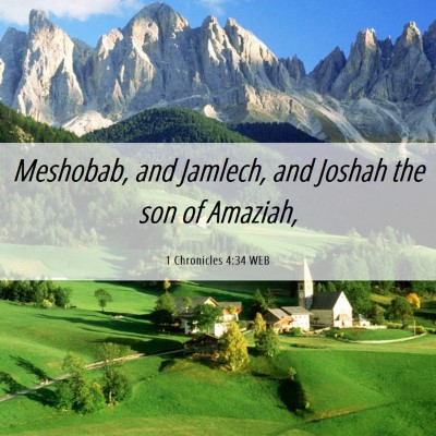 Picture 06 - 1 Chronicles 4:34 WEB - Meshobab, and Jamlech, and Joshah the son of - Bible Verse Picture