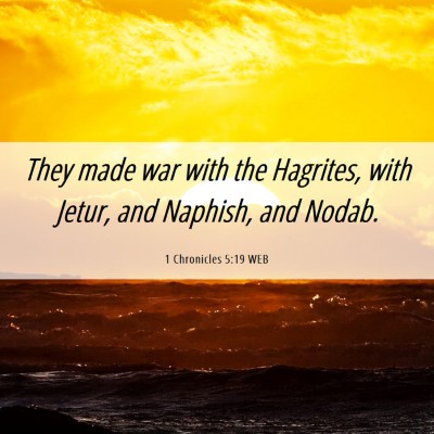 Picture 06 - 1 Chronicles 5:19 WEB - They made war with the Hagrites, with Jetur, and - Bible Verse Picture