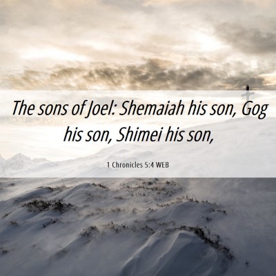 Picture 06 - 1 Chronicles 5:4 WEB - The sons of Joel: Shemaiah his son, Gog his son, - Bible Verse Picture