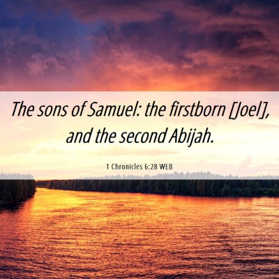 Picture 06 - 1 Chronicles 6:28 WEB - The sons of Samuel: the firstborn [Joel], and the - Bible Verse Picture