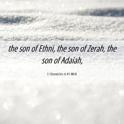 Picture 06 - 1 Chronicles 6:41 WEB - the son of Ethni, the son of Zerah, the son of - Bible Verse Picture