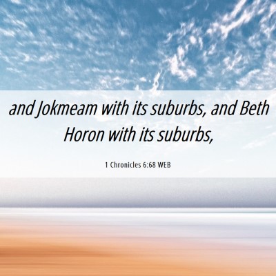Picture 06 - 1 Chronicles 6:68 WEB - and Jokmeam with its suburbs, and Beth Horon with - Bible Verse Picture