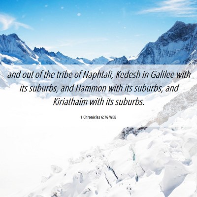 Picture 06 - 1 Chronicles 6:76 WEB - and out of the tribe of Naphtali, Kedesh in - Bible Verse Picture