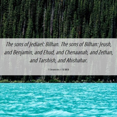 Picture 06 - 1 Chronicles 7:10 WEB - The sons of Jediael: Bilhan. The sons of Bilhan: - Bible Verse Picture