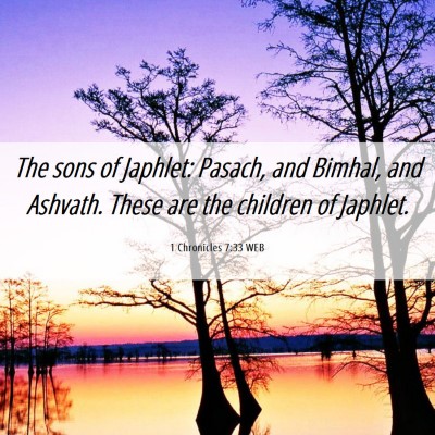 Picture 06 - 1 Chronicles 7:33 WEB - The sons of Japhlet: Pasach, and Bimhal, and - Bible Verse Picture
