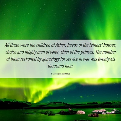 Picture 06 - 1 Chronicles 7:40 WEB - All these were the children of Asher, heads of - Bible Verse Picture