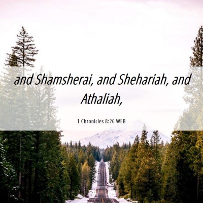 Picture 06 - 1 Chronicles 8:26 WEB - and Shamsherai, and Shehariah, and - Bible Verse Picture