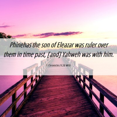 Picture 06 - 1 Chronicles 9:20 WEB - Phinehas the son of Eleazar was ruler over them - Bible Verse Picture