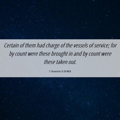 Picture 06 - 1 Chronicles 9:28 WEB - Certain of them had charge of the vessels of - Bible Verse Picture