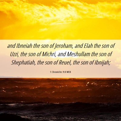 Picture 06 - 1 Chronicles 9:8 WEB - and Ibneiah the son of Jeroham, and Elah the son - Bible Verse Picture