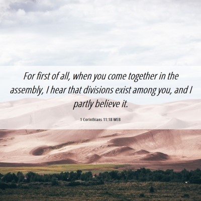 Picture 06 - 1 Corinthians 11:18 WEB - For first of all, when you come together in the - Bible Verse Picture