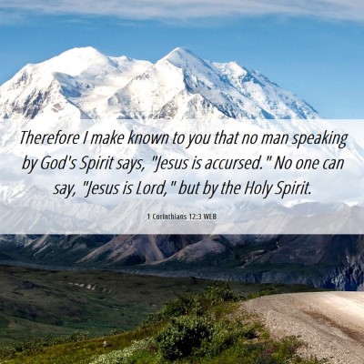 Picture 06 - 1 Corinthians 12:3 WEB - Therefore I make known to you that no man - Bible Verse Picture