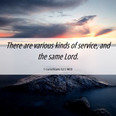 Picture 06 - 1 Corinthians 12:5 WEB - There are various kinds of service, and the same - Bible Verse Picture