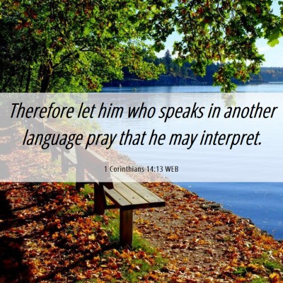 Picture 06 - 1 Corinthians 14:13 WEB - Therefore let him who speaks in another language - Bible Verse Picture