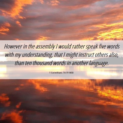 Picture 06 - 1 Corinthians 14:19 WEB - However in the assembly I would rather speak five - Bible Verse Picture