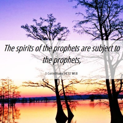 Picture 06 - 1 Corinthians 14:32 WEB - The spirits of the prophets are subject to the - Bible Verse Picture