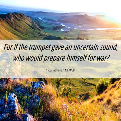 Picture 06 - 1 Corinthians 14:8 WEB - For if the trumpet gave an uncertain sound, who - Bible Verse Picture