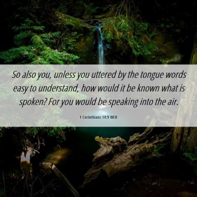 Picture 06 - 1 Corinthians 14:9 WEB - So also you, unless you uttered by the tongue - Bible Verse Picture