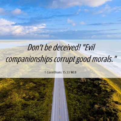 Picture 06 - 1 Corinthians 15:33 WEB - Don't be deceived! 