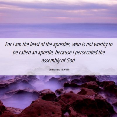 Picture 06 - 1 Corinthians 15:9 WEB - For I am the least of the apostles, who is not - Bible Verse Picture
